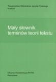 Mały słownik terminów teorii tekstu. Autor: Wyrwas Katarzyna, Sujkowska-Sobisz Katarzyna. Dadada.pl Okładka książki Mały słownik terminów teorii tekstu