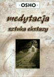 Medytacja sztuka ekstazy. Autor: Osho. Dadada.pl Okładka książki Medytacja sztuka ekstazy
