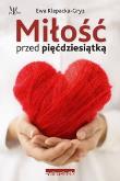 Miłość przed pięćdziesiątką. Autor: Ewa Klepacka-Gryz. Dadada.pl Okładka książki Miłość przed pięćdziesiątką