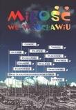 Miłość we Wrocławiu. Autor: Chwin Stefan, Inga Iwasiów, Karpowicz Igor. Dadada.pl Okładka książki Miłość we Wrocławiu