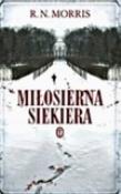 Miłosierna siekiera. Autor: Morris R. N.. Dadada.pl Okładka książki Miłosierna siekiera