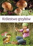 Młody obserwator przyrody - Królestwo grzybów. Autor: Będkowska Hanna. Dadada.pl Okładka książki Młody obserwator przyrody - Królestwo grzybów