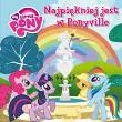 Mój kucyk Pony - Najpiękniej jest w Ponyville tw. Autor: praca zbiorowa. Dadada.pl Okładka książki Mój kucyk Pony - Najpiękniej jest w Ponyville tw