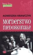 Morderstwo niedoskonałe. Autor: Krawczyk Agnieszka. Dadada.pl Okładka książki Morderstwo niedoskonałe