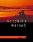 Motocyklista doskonały. Wyższa szkoła jazdy. Autor: Hough David L.. Dadada.pl Okładka książki Motocyklista doskonały. Wyższa szkoła jazdy