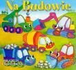 Na budowie. Autor: Wojciech Próchniewicz. Dadada.pl Okładka książki Na budowie