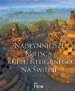 Najsłynniejsze miejsca kultu religijnego na świecie (promocja). Autor: PROMOCJA. Dadada.pl Okładka książki Najsłynniejsze miejsca kultu religijnego na świecie (promocja)
