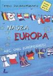 Nasza Europa + CD ABC Unii Europejskiej. Autor: Teresa Duralska-Macheta (red.). Dadada.pl Okładka książki Nasza Europa + CD ABC Unii Europejskiej