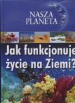 Nasza Planeta. Jak funkcjonuje życie na Ziemi?. Autor: nagrodowka sp. Dadada.pl Okładka książki Nasza Planeta. Jak funkcjonuje życie na Ziemi?
