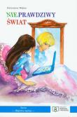 Nieprawdziwy świat. Autor: Katarzyna Wojtaszczyk. Dadada.pl Okładka książki Nieprawdziwy świat