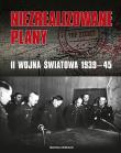 Okładka książki Niezrealizowane plany II wojna światowa 1939-45