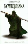 Nowicjuszka. Księga 2 trylogii Czarnego Maga. Autor: Canavan Trudi. Dadada.pl Okładka książki Nowicjuszka. Księga 2 trylogii Czarnego Maga