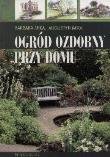 Ogród ozdobny przy domu. Autor: Barbara Mika, Mika Augustyn. Dadada.pl Okładka książki Ogród ozdobny przy domu