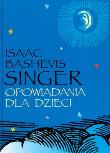 Okładka książki Opowiadania dla dzieci - Isaac Bashevis Singer