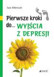 Pierwsze kroki do... wyjścia z depresji. Autor: Sue Atkinson. Dadada.pl Okładka książki Pierwsze kroki do... wyjścia z depresji