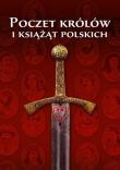 Poczet Królów i Książąt Polskich. Autor: Wojciech Iwańczak (red.), Joanna Jabłońska, Kardyś Piotr. Dadada.pl Okładka książki Poczet Królów i Książąt Polskich
