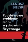 Okładka książki Podstawowe problemy teorii wychowania fizycznego