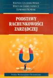 Podstawy rachunkowości zarządczej. Autor: Czubakowska Ksenia, Garbusewicz Wiktor, Nowak Edward. Dadada.pl Okładka książki Podstawy rachunkowości zarządczej