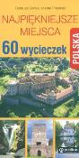 Polska. 60 wycieczek. Najpiękniejsze miejsca. Autor: Tadeusz Glinka, Marek Piasecki. Dadada.pl Okładka książki Polska. 60 wycieczek. Najpiękniejsze miejsca