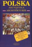 Polska Arcydzieła w architekturze. Autor: Nowiński Krzysztof. Dadada.pl Okładka książki Polska Arcydzieła w architekturze