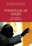 Okładka książki Pozwólcie mi odejść. Siła w słabości Jana Pawła II