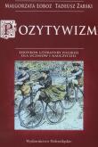 Pozytywizm. Autor: Łoboz Małgorzata, Tadeusz Żabsk. Dadada.pl Okładka książki Pozytywizm