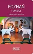 Praktyczny przewodnik - Poznań i okolice PASCAL. Autor: Kaleniewicz Andrzej, Szymanowski Zbigniew, Firlej Katarzyna. Dadada.pl Okładka książki Praktyczny przewodnik - Poznań i okolice PASCAL