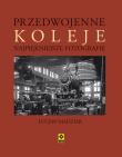 Przedwojenne Koleje. Najpiękniejsze fotografie. Autor: Madziar Łucjan A.. Dadada.pl Okładka książki Przedwojenne Koleje. Najpiękniejsze fotografie