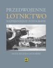 Przedwojenne Lotnictwo. Najpiękniejsze fotografie. Autor: Reginia-Zacharski Jacek. Dadada.pl Okładka książki Przedwojenne Lotnictwo. Najpiękniejsze fotografie