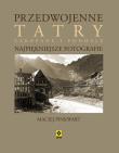 Przedwojenne Tatry. Najpiękniejsze fotografie. Autor: Pinkwart Maciej. Dadada.pl Okładka książki Przedwojenne Tatry. Najpiękniejsze fotografie