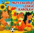 Okładka książki Przyjaciele liska Karolka ARYSTOTELES