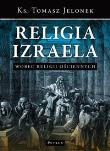 Religia Izraela Wobec Religii Ościennych Tw. Autor: Tomasz Jelonek. Dadada.pl Okładka książki Religia Izraela Wobec Religii Ościennych Tw