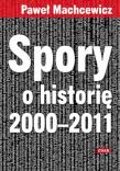 Spory o historię 2000-2011. Autor: Machcewicz Paweł. Dadada.pl Okładka książki Spory o historię 2000-2011