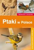 Spotkania z przyrodą. Ptaki w Polsce. Autor: Kruszewicz Andrzej G.. Dadada.pl Okładka książki Spotkania z przyrodą. Ptaki w Polsce