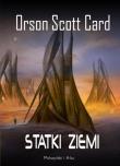 Statki ziemi - Orson Scott Card. Autor: Card Orson Scott. Dadada.pl Okładka książki Statki ziemi - Orson Scott Card