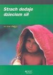 Strach dodaje dzieciom sił. Autor: Jan-Uwe Rogge. Dadada.pl Okładka książki Strach dodaje dzieciom sił