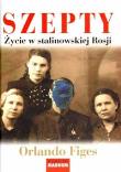 SZEPTY. ŻYCIE W STALINOWSKIEJ ROSJI. Autor: Figes Orlando. Dadada.pl Okładka książki SZEPTY. ŻYCIE W STALINOWSKIEJ ROSJI