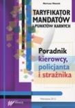 Taryfikator mandatów i punktów karnych. Poradnik kierowcy, policjanta i strażnika. Autor: Wasiak Mariusz. Dadada.pl Okładka książki Taryfikator mandatów i punktów karnych. Poradnik kierowcy, policjanta i strażnika