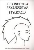 Technologia fryzjerstwa. Stylizacja - ćwiczenia. Autor: Zuzanna Sumirska. Dadada.pl Okładka książki Technologia fryzjerstwa. Stylizacja - ćwiczenia