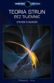 Teoria strun bez tajemnic - Steven S. Gubser. Autor: Steven S. Gubser. Dadada.pl Okładka książki Teoria strun bez tajemnic - Steven S. Gubser