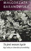 Okładka książki To jest wasze życie. Być sobą... - M. Baranowska