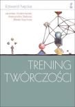 Trening twórczości w.2012. Autor: Edward Nęcka, Jarosław Orzechowski, Aleksander Słabosz. Dadada.pl Okładka książki Trening twórczości w.2012
