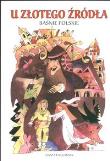 U złotego źródła Baśnie polskie. Autor: Stefania Wortman. Dadada.pl Okładka książki U złotego źródła Baśnie polskie