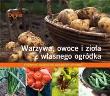 Warzywa, owoce i zioła z własnego ogrodu. Autor: praca zbiorowa. Dadada.pl Okładka książki Warzywa, owoce i zioła z własnego ogrodu