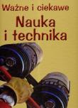 Okładka książki Ważne i ciekawe. Nauka i technika