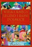 Wielka księga legend i baśni polskich. Autor: nagrodowka sp. Dadada.pl Okładka książki Wielka księga legend i baśni polskich