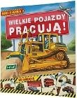 Okładka książki Wielkie pojazdy pracują. Naklejanka