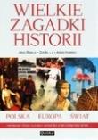 Wielkie zagadki historii. Polska - Europa - Świat. Autor: Krawiec Adam, Lis Dorota, Besala Jerzy. Dadada.pl Okładka książki Wielkie zagadki historii. Polska - Europa - Świat