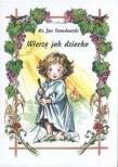 Wierzę jak dziecko. Autor: Jan Twardowski. Dadada.pl Okładka książki Wierzę jak dziecko