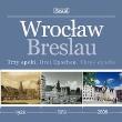Okładka książki Wrocław Trzy epoki Breslau Drei epochen